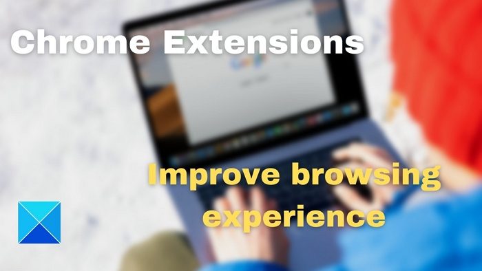Chrome Improve browsing experience