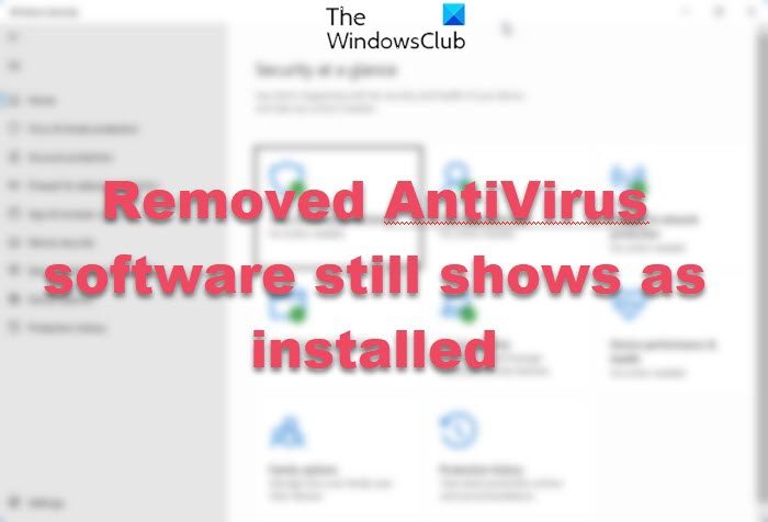 Removed AntiVirus software still shows as installed