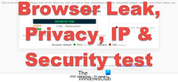 Browser Leak, Privacy, IP & Security test