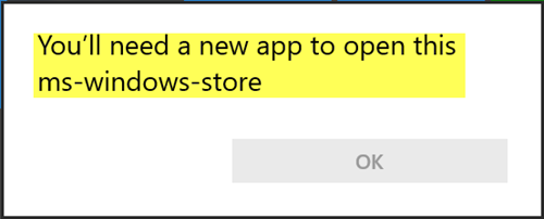You'll need a new app to open this ms-windows-store - Windows 11/10 You'll need a new app to open this ms-windows-store - Windows 11/10