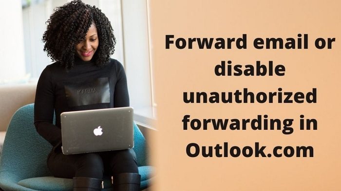 forward email or disable unauthorized forwarding in Outlook.com