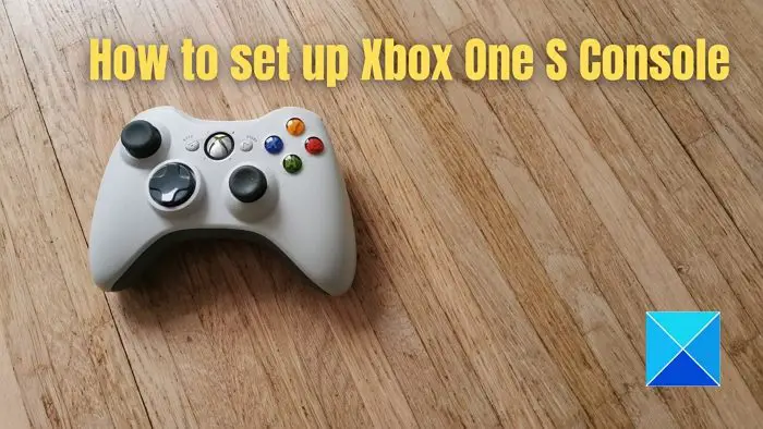 How to set up Xbox One S Console