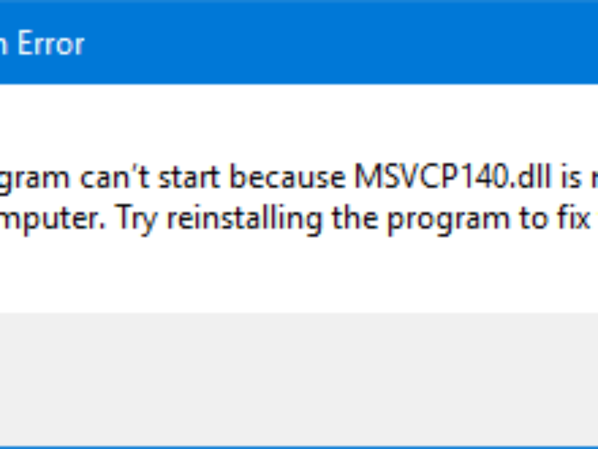 The Program Can T Start Because Msvcp140 Dll Is Missing In Windows 10