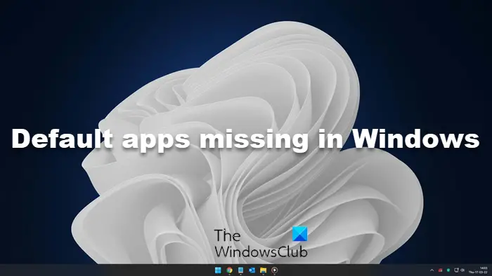 Default apps missing in Windows