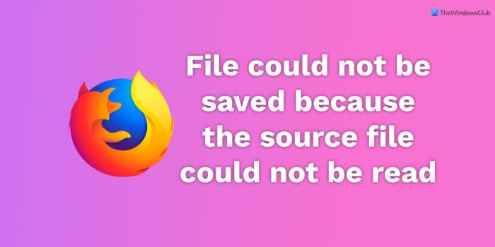 File could not be saved because the source file could not be read