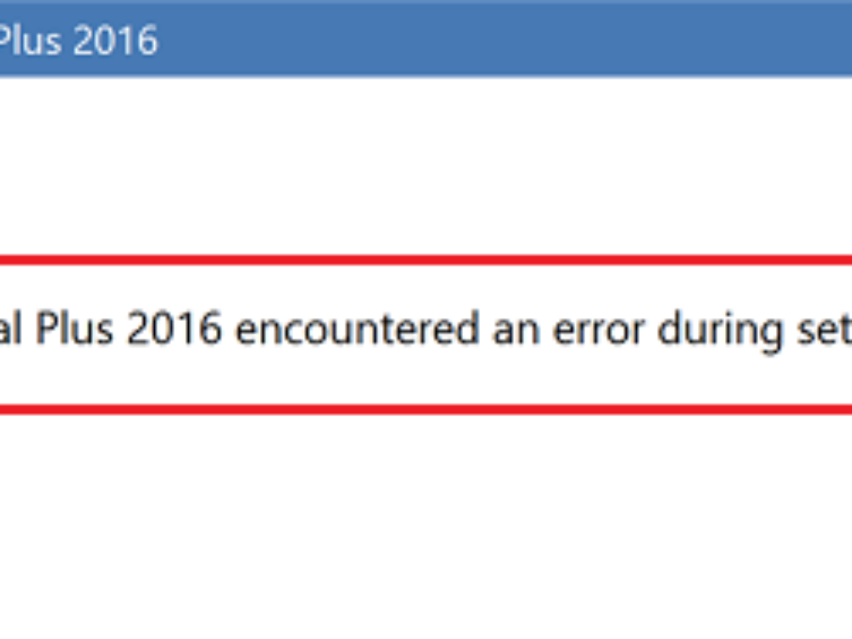 Microsoft Office Professional Plus Encountered An Error During Setup