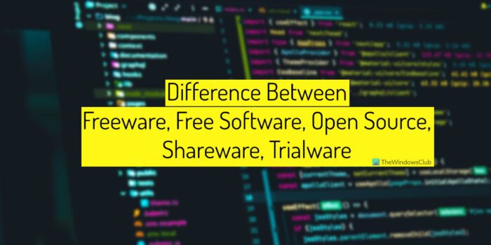 Difference between Freeware, Free Software, Open Source, Shareware, Trialware