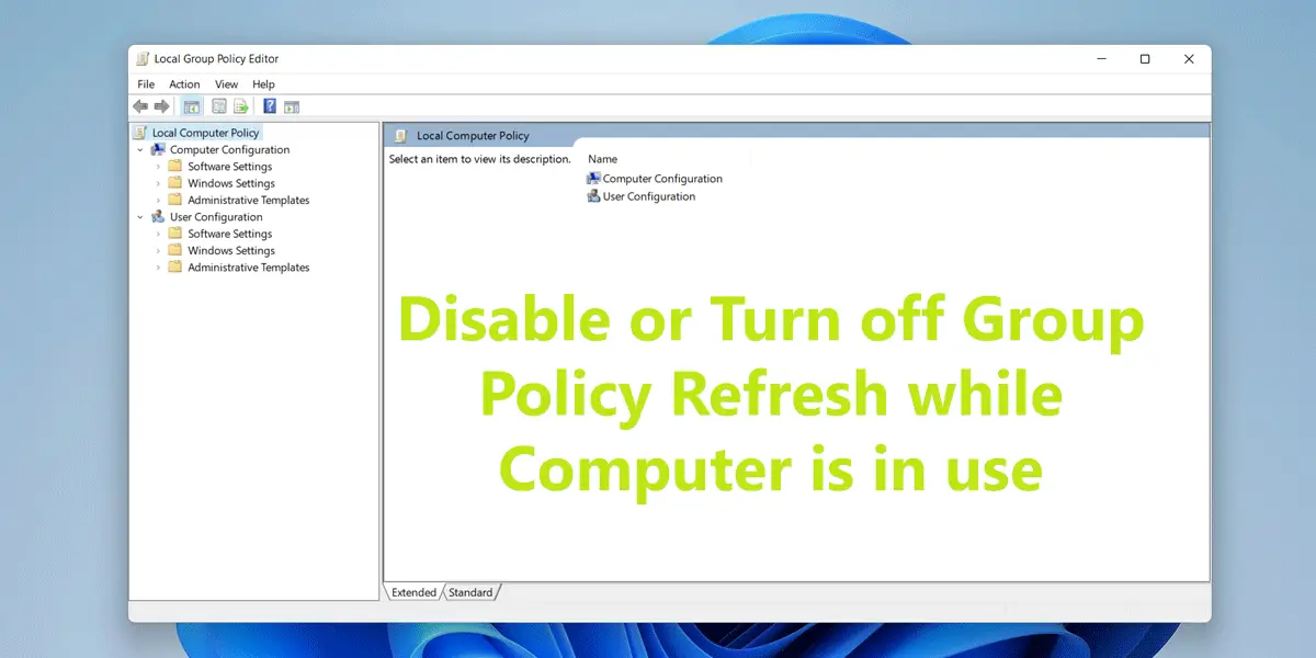 How to Disable or Turn off Group Policy Refresh while Computer is in use