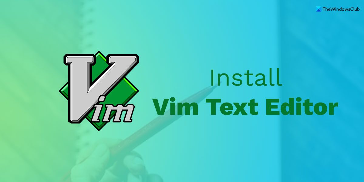 How to install Vim Text Editor on Windows 11/10