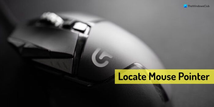 Locate or Keep track of your Mouse Pointer in Windows 11/10
