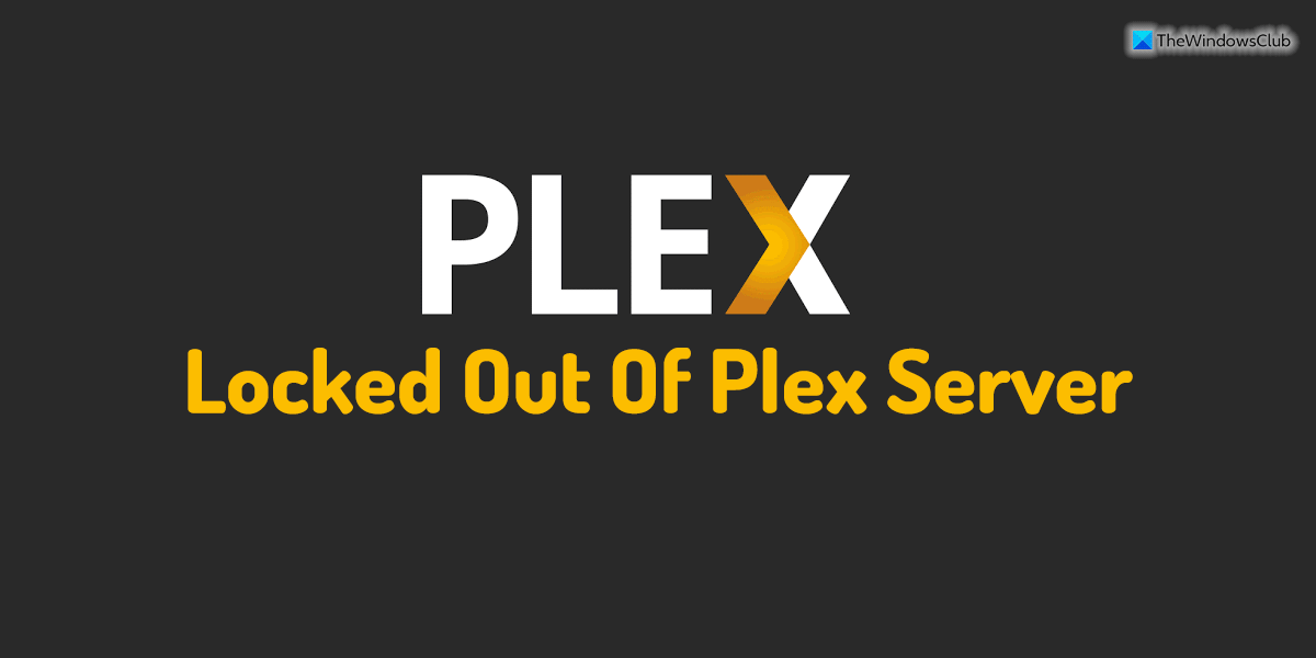 Locked out of Plex Server and Server Settings Here is the fix - 43
