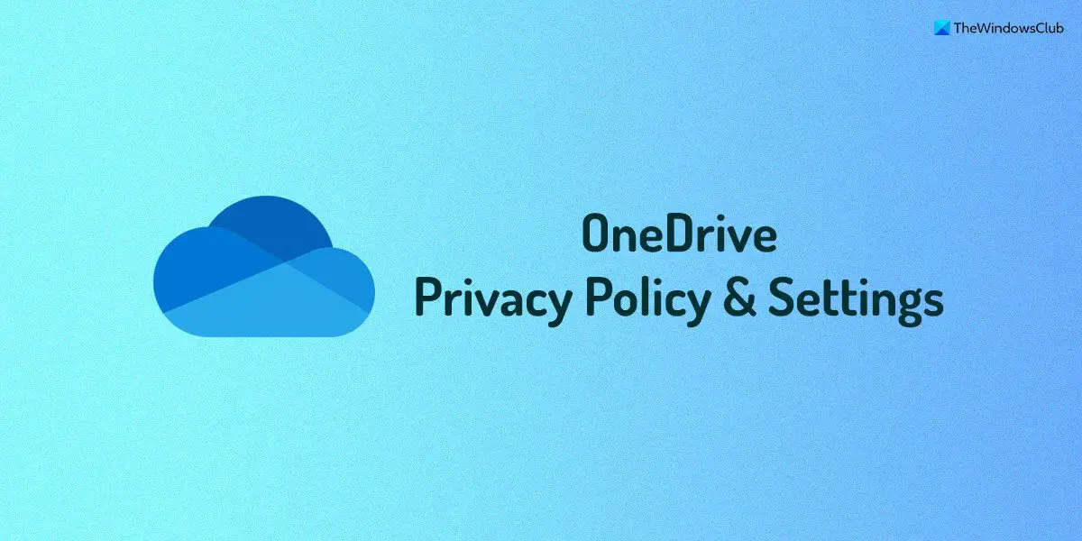 Microsoft OneDrive Privacy Policy and Settings explained