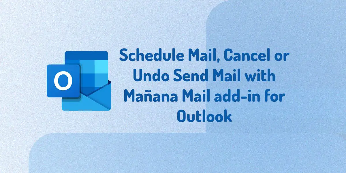 Schedule Mail, Cancel or Undo Send Mail with Mañana Mail add-in for Outlook