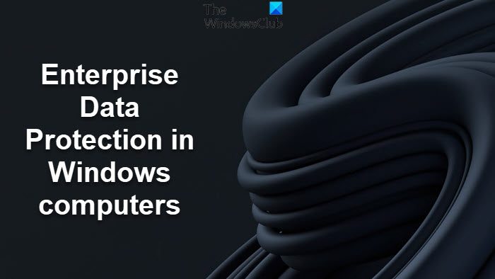Enterprise Data Protection in Windows computers