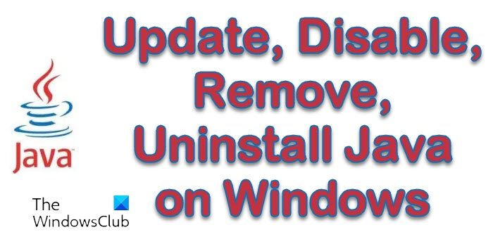 Update, Disable, Remove, Uninstall Java on Windows