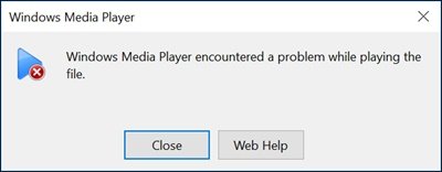 Windows Media Player Encountered a problem while playing the file