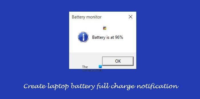 Create laptop battery full charge notification
