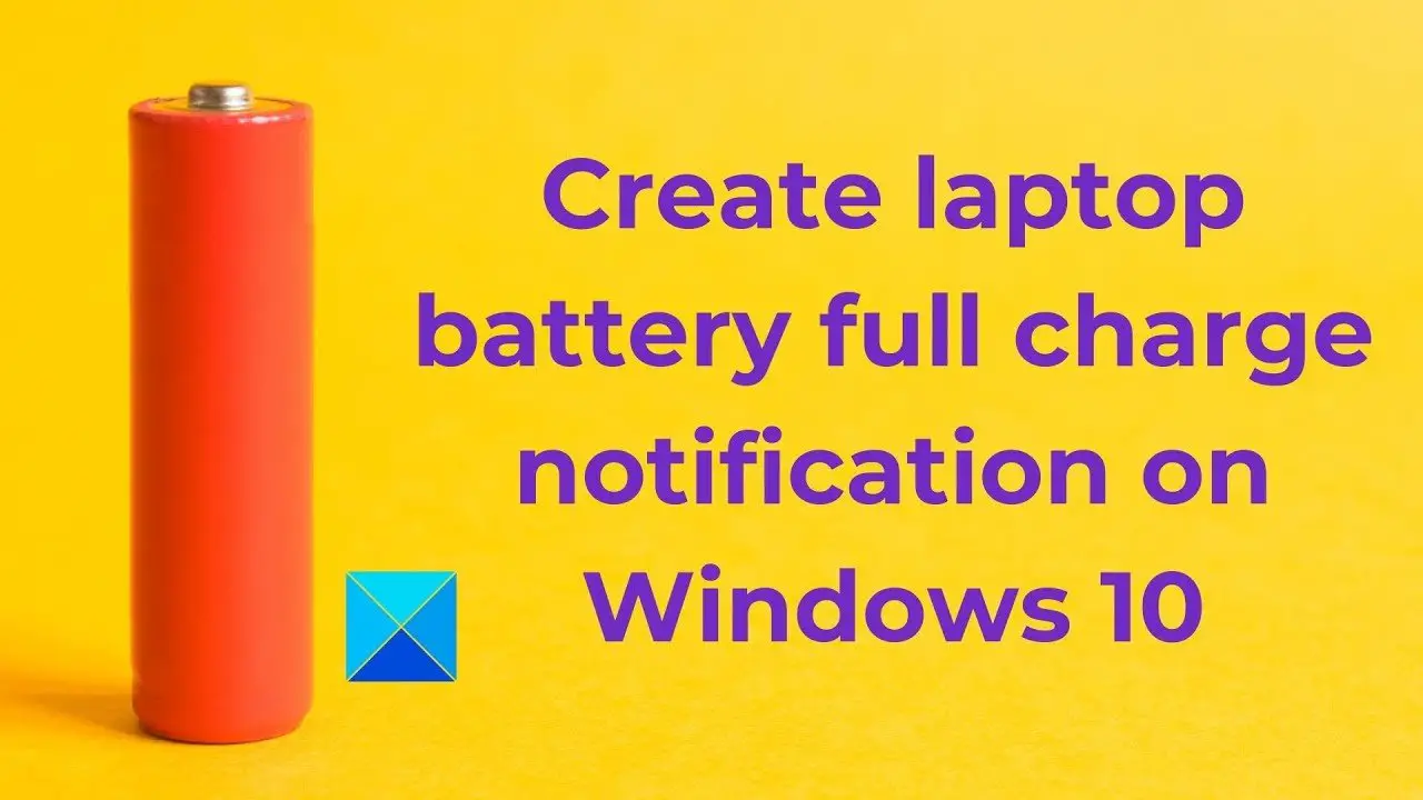 tøj stout Torden Create laptop battery full charge notification on Windows 11/10