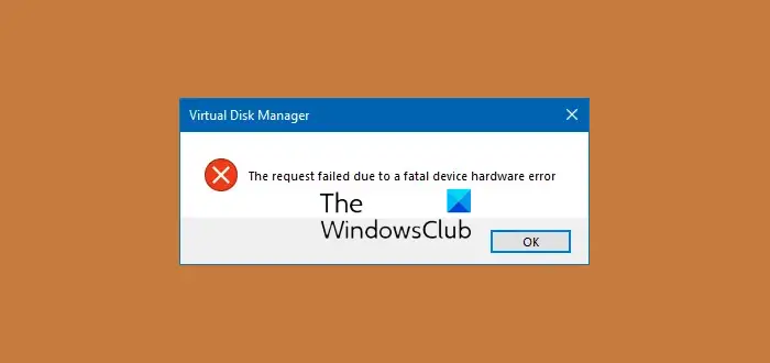 The request failed due to a fatal device hardware error