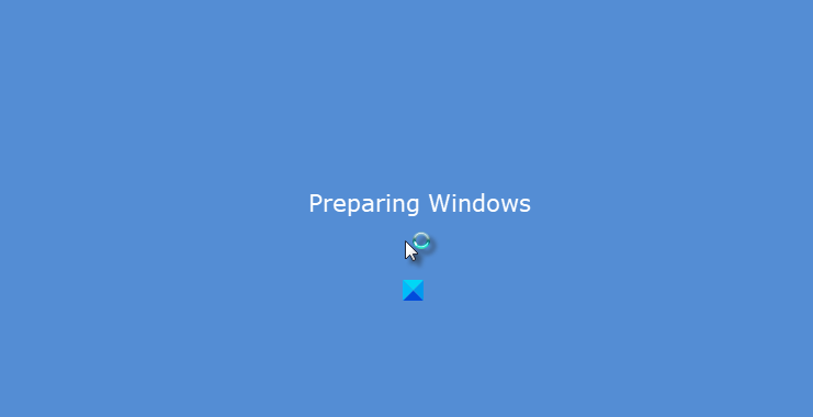Stuck on Preparing Windows screen Takes forever on Windows 11 10 - 10