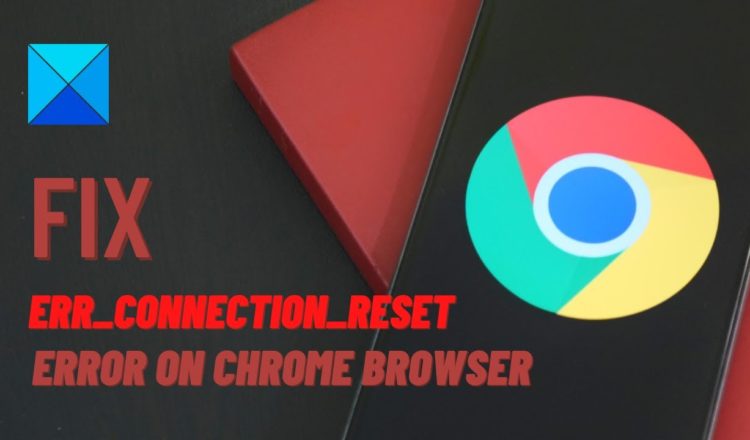 ERR_CONNECTION_RESET Chrome error