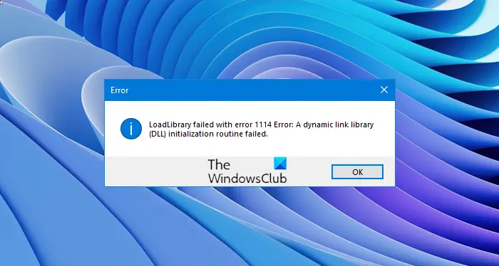 LoadLibrary failed with error 1114