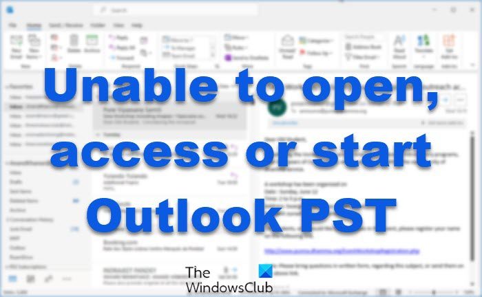 Unable to open, access or start Outlook PST File in Windows 11/10