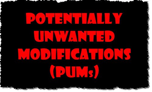 Potentially Unwanted Modification (PUM)