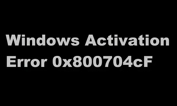 Windows Activation Error 0x800704cF