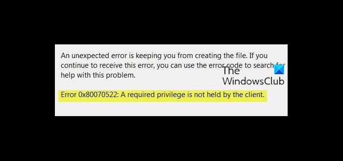 Error 0x80070522, A required privilege is not held by the client