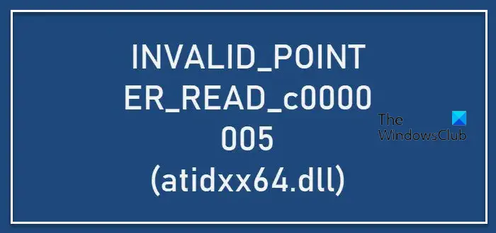 INVALID_POINTER_READ_c0000005 (atidxx64.dll)