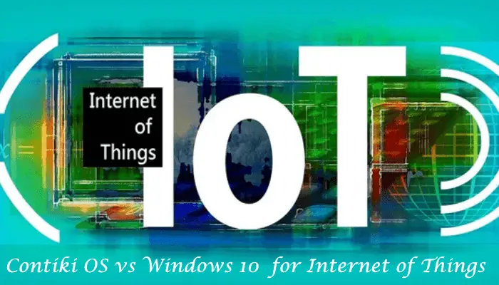 Contiki OS vs Windows 10 for Internet of Things