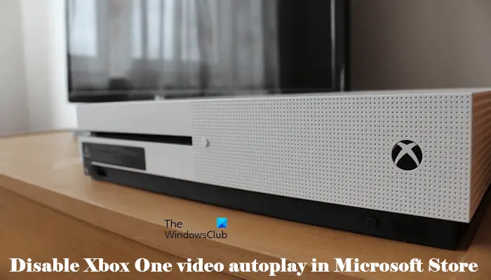 Disable Xbox One video autoplay in Microsoft Store