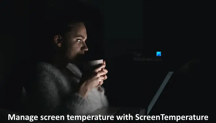 ScreenTemperature freeware utility manage the screen color temperature