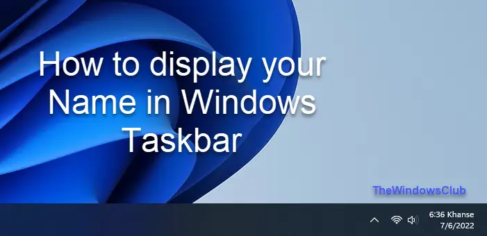 How to display your Name in Windows Taskbar