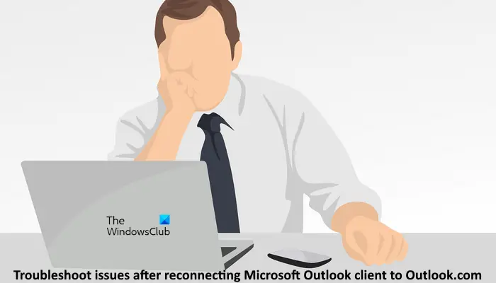 Troubleshoot issues after reconnecting Microsoft Outlook client to Outlook web