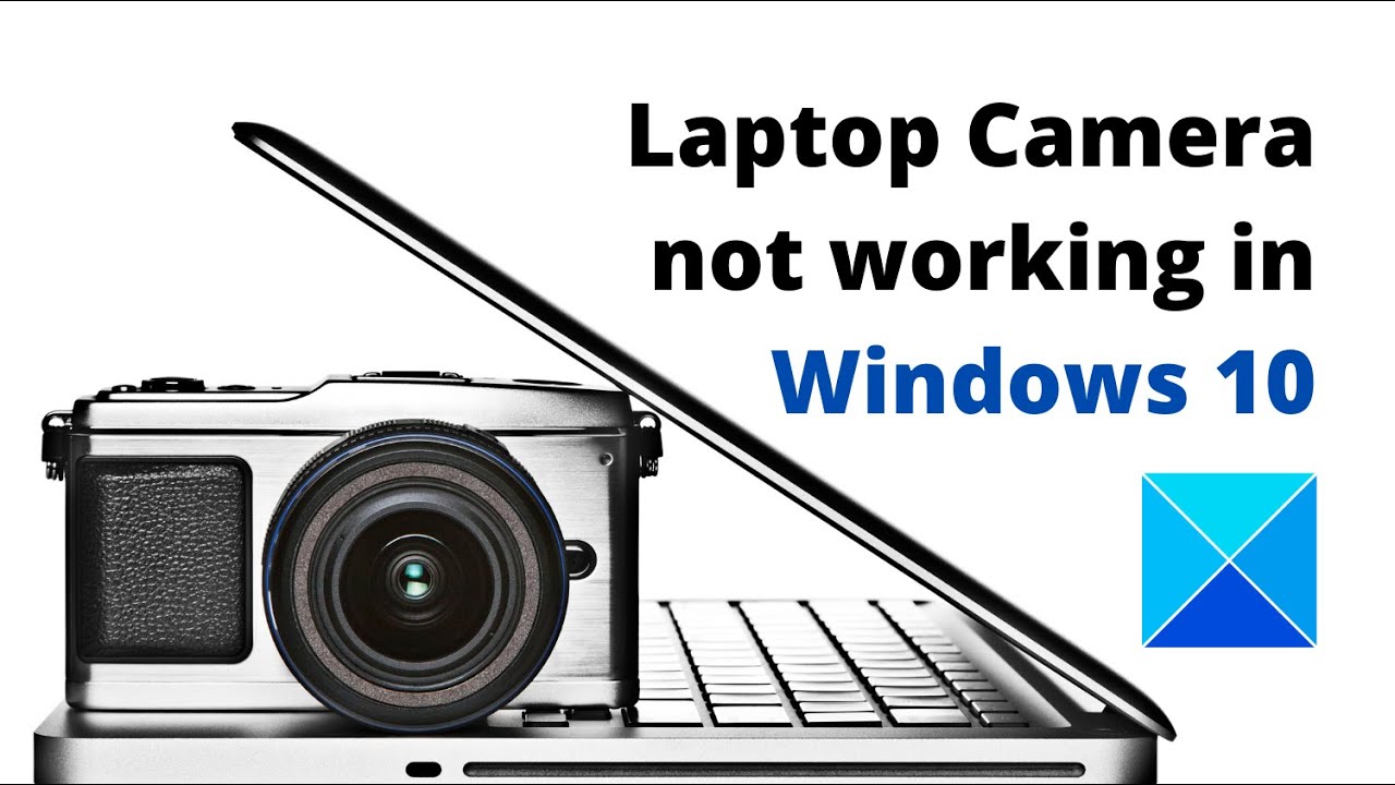Laptop Camera Not Working In Windows 10