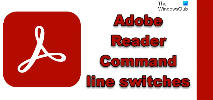 Adobe Reader Command line switches