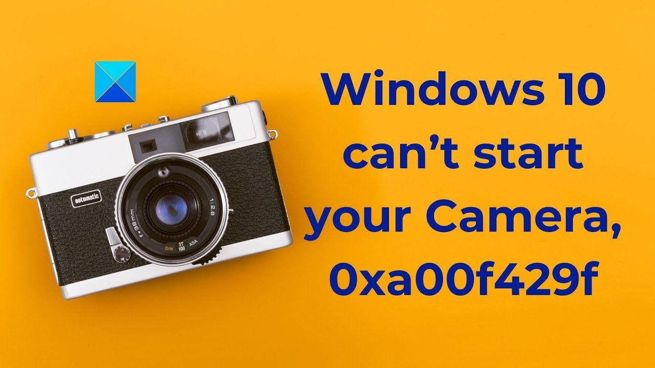 0xa00f429f windows show failed camera