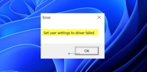 windows 11 set user settings to driver failed