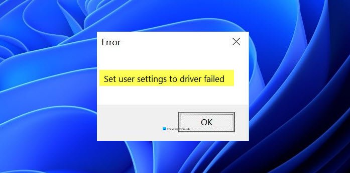 Set user settings to driver failed