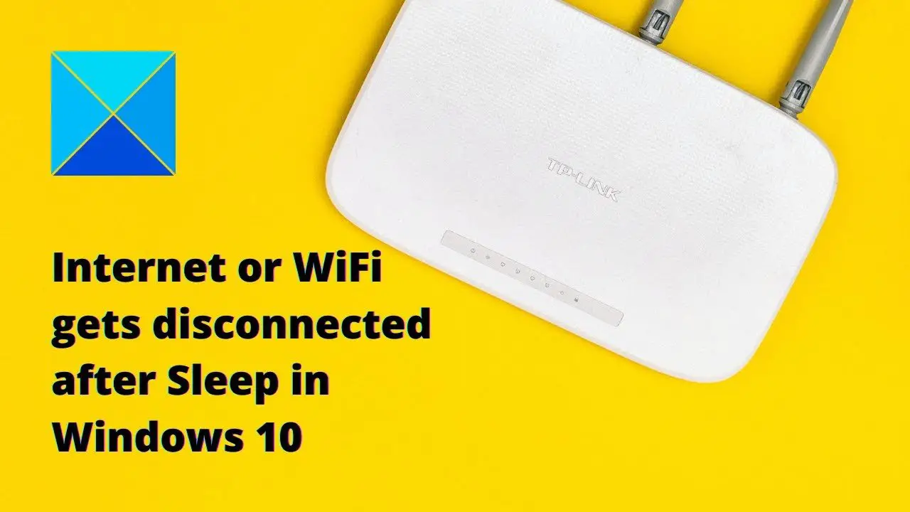 Internet or WiFi gets disconnected after Sleep