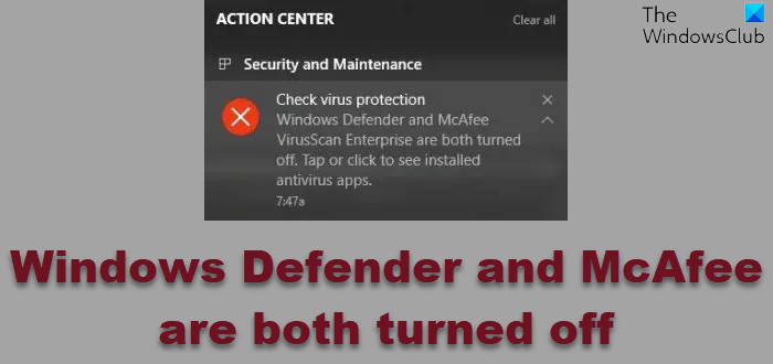 Windows Defender and McAfee are both turned off