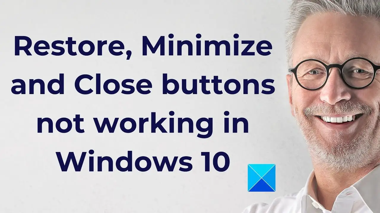 Restore, Minimize, Maximize & Close buttons not working