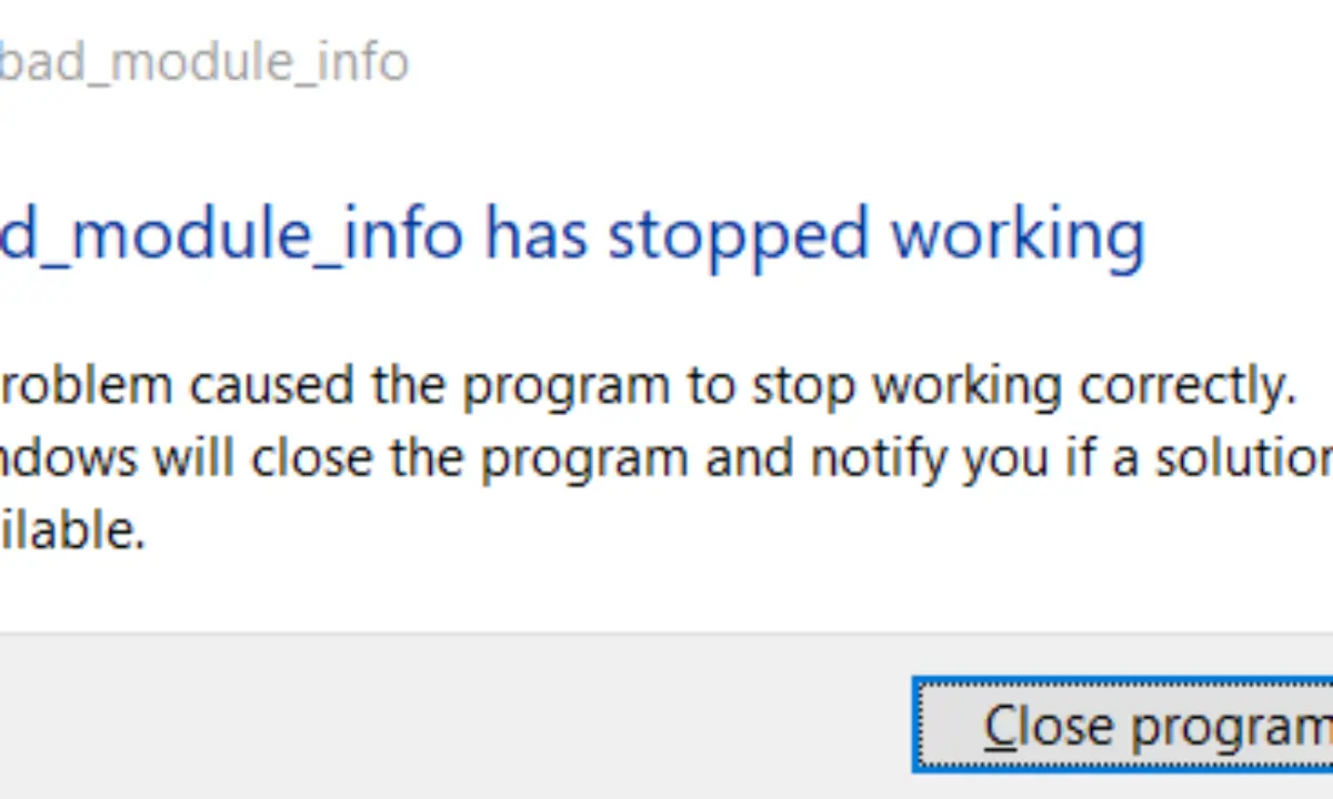 Bad Module Info Has Stopped Working On Windows 10