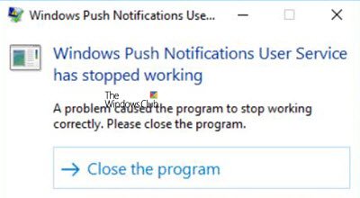 Windows Push Notifications User Service has stopped working