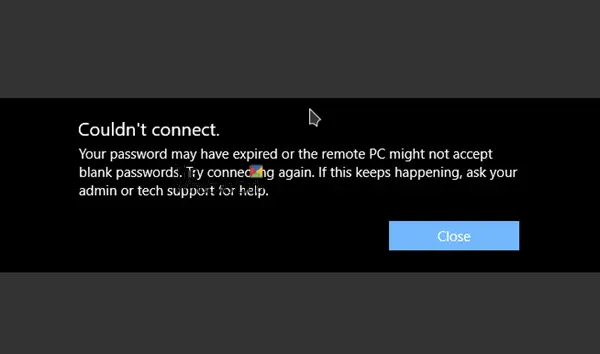 Your password may have expired or the remote PC might not accept blank passwords