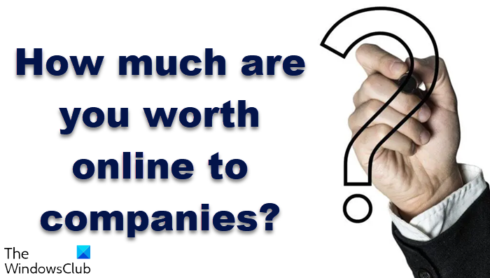 How much are you worth online to companies?