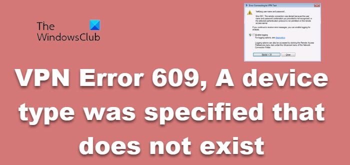 VPN Error 609, A device type was specified that does not exist