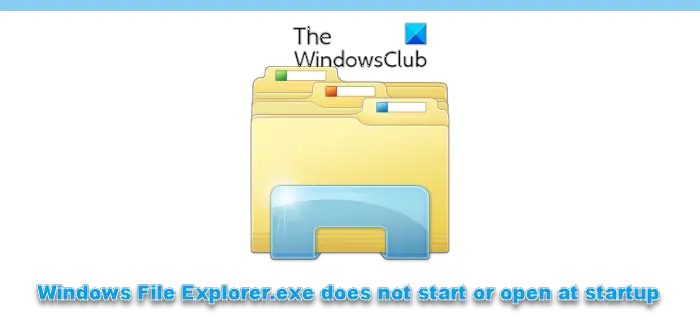 Windows File Explorer.exe does not start or open at startup